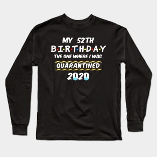 52th Birthday Quarantined Long Sleeve T-Shirt